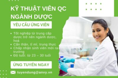 CTCP ANVY TUYỂN DỤNG VỊ TRÍ KỸ THUẬT VIÊN QC NGÀNH DƯỢC