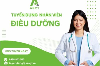 CTCP ANVY TUYỂN DỤNG VỊ TRÍ NHÂN VIÊN ĐIỀU DƯỠNG (LÀM GIỜ HÀNH CHÍNH)