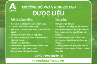 CTCP ANVY TUYỂN DỤNG VỊ TRÍ TRƯỞNG BỘ PHẬN KINH DOANH DƯỢC LIỆU