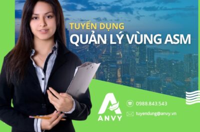 CTCP ANVY TUYỂN DỤNG QUẢN LÝ VÙNG ASM – TỐT NGHIỆP NGÀNH DƯỢC