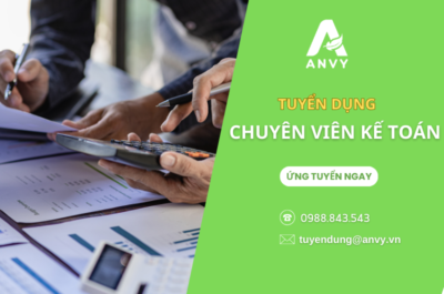 CTCP ANVY TUYỂN DỤNG VỊ TRÍ CHUYÊN VIÊN KẾ TOÁN