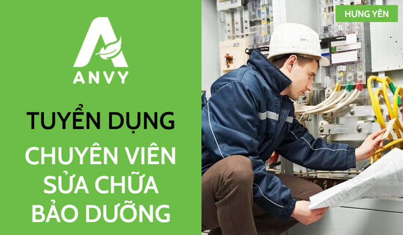 [THÁNG 05/2025] TUYỂN DỤNG CHUYÊN VIÊN SỬA CHỮA BẢO DƯỠNG