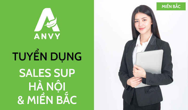 [THÁNG 08/2025] TUYỂN DỤNG SALES SUP HÀ NỘI VÀ MIỀN BẮC