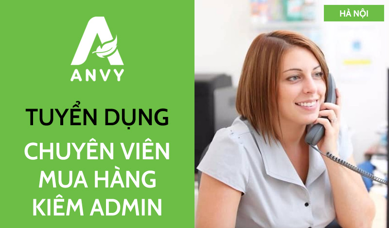 [THÁNG 08/2025] TUYỂN DỤNG CHUYÊN VIÊN MUA HÀNG KIÊM ADMIN