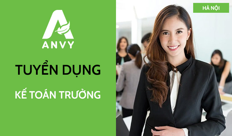 [THÁNG 09/2026] TUYỂN DỤNG KẾ TOÁN TRƯỞNG